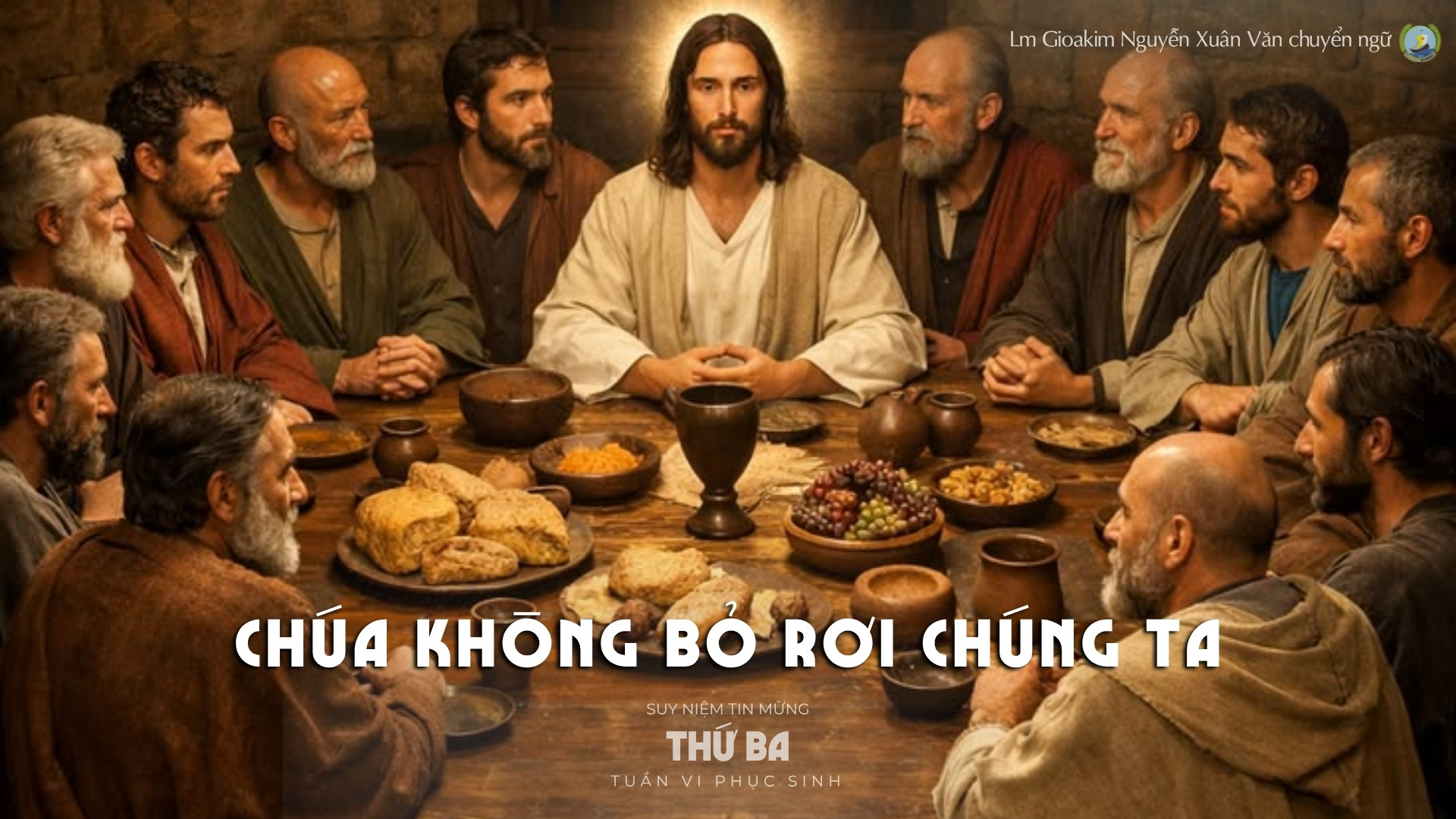 Lời ban Sự sống: Chúa không bỏ rơi chúng ta_Thứ Ba tuần VI _ Mùa Phục sinh